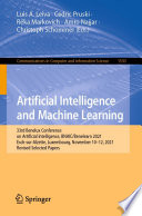 Artificial Intelligence and Machine Learning [E-Book] : 33rd Benelux Conference on Artificial Intelligence, BNAIC/Benelearn 2021, Esch-sur-Alzette, Luxembourg, November 10-12, 2021, Revised Selected Papers /
