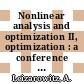 Nonlinear analysis and optimization II, optimization : a conference in celebration of Alex Ioffe's 70th and Simeon Reich's 60th birthdays, June 18-24, 2008, Haifa, Israel [E-Book] /