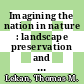 Imagining the nation in nature : landscape preservation and German identity, 1885-1945 [E-Book] /
