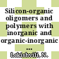 Silicon-organic oligomers and polymers with inorganic and organic-inorganic main chains / [E-Book]