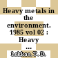 Heavy metals in the environment. 1985 vol 02 : Heavy metals in the environment: international conference : 0005: proceedings : Athinai, 09.85.