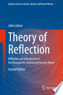 Theory of Reflection [E-Book] : Reflection and Transmission of Electromagnetic, Particle and Acoustic Waves /