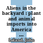 Aliens in the backyard : plant and animal imports into America [E-Book] /