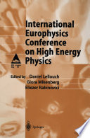 International Europhysics Conference on High Energy Physics [E-Book] : Proceedings of the International Europhysics Conference on High Energy Physics Held at Jerusalem, Israel, 19–25 August 1997 /