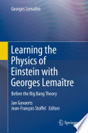 Learning the Physics of Einstein with Georges Lemaître [E-Book] : Before the Big Bang Theory /