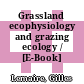 Grassland ecophysiology and grazing ecology / [E-Book]