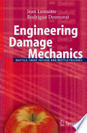 Engineering Damage Mechanics [E-Book] : Ductile, Creep, Fatigue and Brittle Failures /