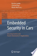 Embedded Security in Cars [E-Book] : Securing Current and Future Automotive IT Applications /