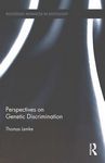 Perspectives on genetic discrimination / Thomas Lemke