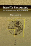 Scientific uncertainty and environmental problem solving /