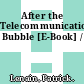 After the Telecommunications Bubble [E-Book] /