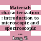 Materials characterization : introduction to microscopic and spectroscopic methods [E-Book] /