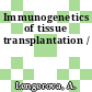 Immunogenetics of tissue transplantation /