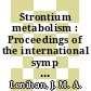 Strontium metabolism : Proceedings of the international symp : Chapelcross, Strontian, 05.05.1966-06.05.1966 ; 07.05.1966-07.05.1966.