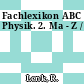 Fachlexikon ABC Physik. 2. Ma - Z /