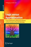 Logic versus Approximation [E-Book] : Essays Dedicated to Michael M. Richter on the Occasion of His 65th Birthday /