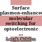 Surface plasmon-enhanced molecular switching for optoelectronic applications /