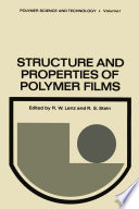 Structure and Properties of Polymer Films [E-Book] : Based upon the Borden Award Symposium in Honor of Richard S. Stein, sponsored by the Division of Organic Coatings and Plastics Chemistry of the American Chemical Society, and held in Boston, Massachusetts, in April 1972 /