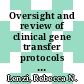 Oversight and review of clinical gene transfer protocols : assessing the role of the recombinant DNA advisory committee [E-Book] /