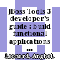 JBoss Tools 3 developer's guide : build functional applications from scratch to server deployment using JBoss Tools : develop JSF, Struts, Seam, Hibernate, jBPM, ESB, web services, and portal applications faster than ever using JBoss Tools for Eclipse and the JBoss Application Server [E-Book] /
