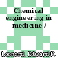 Chemical engineering in medicine /