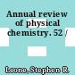 Annual review of physical chemistry. 52 /