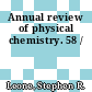Annual review of physical chemistry. 58 /