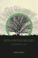 Data-centric biology : a philosophical study [E-Book] /