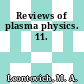 Reviews of plasma physics. 11.