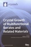 Crystal growth of multifunctional borates and related materials /