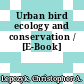 Urban bird ecology and conservation / [E-Book]