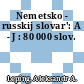 Nemetsko - russkij slovar': A - J : 80 000 slov.