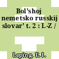 Bol'shoj nemetsko russkij slovar' t. 2 : L-Z /