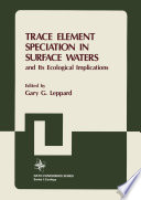 Trace Element Speciation in Surface Waters and Its Ecological Implications [E-Book] /