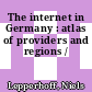 The internet in Germany : atlas of providers and regions /