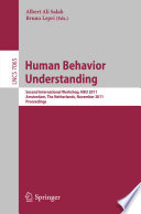 Human Behavior Unterstanding [E-Book] : Second International Workshop, HBU 2011, Amsterdam, The Netherlands, November 16, 2011. Proceedings /