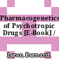 Pharmacogenetics of Psychotropic Drugs [E-Book] /