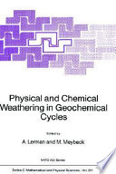 Physical and chemical weathering in geochemical cycles : NATO advanced study institute on physical and chemical weathering in geochemical cycles: proceedings : Aussois, 04.09.85-15.09.85 /