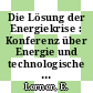 Die Lösung der Energiekrise : Konferenz über Energie und technologische Entwicklung, Essen, 6.6.1977 : Essen, 06.06.1977-06.06.1977.