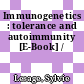 Immunogenetics : tolerance and autoimmunity [E-Book] /