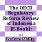 The OECD Regulatory Reform Review of Indonesia [E-Book]: Market Openness /