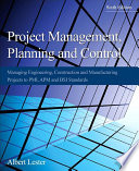 Project management, planning, and control : managing engineering, construction, and manufacturing projects to PMI, APM, and BSI standards [E-Book] /