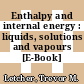 Enthalpy and internal energy : liquids, solutions and vapours [E-Book] /