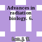 Advances in radiation biology. 6.