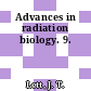 Advances in radiation biology. 9.