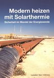 Modern heizen mit Solarthermie : Sicherheit im Wandel der Energiewende /