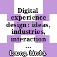 Digital experience design : ideas, industries, interaction [E-Book] /