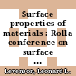 Surface properties of materials : Rolla conference on surface properties of materials 0004 : Rolla, MO, 01.08.77-04.08.77.