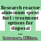Research reactor aluminum spent fuel : treatment options for disposal [E-Book] /