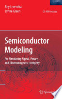 Semiconductor Modeling [E-Book] : For Simulating Signal, Power, and Electromagnetic Integrity /